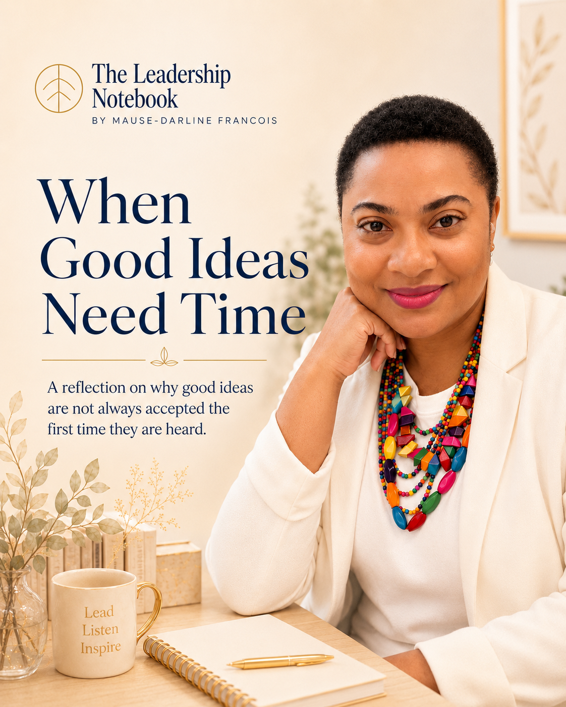 The Leadership Notebook portrait flyer: “When Good Ideas Need Time” by Mause-Darline Francois